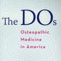 The D.O.’s Osteopathic Medicine in America, 3rd Edition