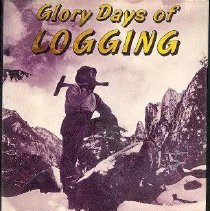 Glory Days of Logging