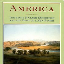 America The Lewis & Clark Expedition and the Dawn of a New Power
