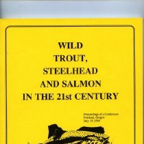 Proceedings of Wild Trout, Steelhead and Salmon in the 21st Century