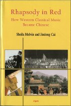 Rhapsody in red : how western classical music became Chinese