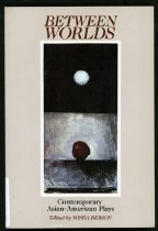 Between worlds : contemporary Asian-American plays-Cover