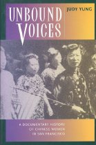Unbound Voices: A Documentary History of Chinese Women in San Francisco
