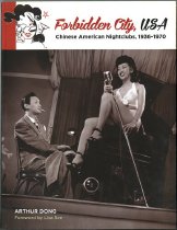 Forbidden City, USA: Chinese American Nighclubs, 1936-1970