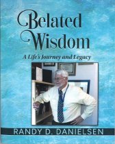 Belated Wisdom: A Life's Journey and Legacy