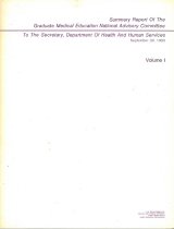 Summary Report Of The Graduate Medical Education National Advisory Committee To The Secretary, Department Of Health And Human Services: Volume I