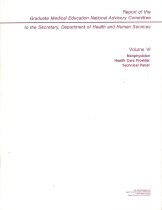 Report of the Graduate Medical Education National Advisory Committee to the Secretary, Department of Health and Human Services Volume VI: Nonphysician Health Care Providers Technical Panel