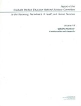 Report of the Graduate Medical Education National Advisory Committee to the Secretary, Department of Health and Human Services: Volume VII: GMENAC Members' Commentaries and Appendix