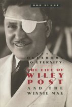 From Oklahoma to Eternity:  The Life of Wiley Post and the Winnie Mae
