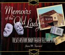 Memoirs of the Old Lady:  Tulsa's Historic Brady Theater Tells Her Story