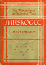 Muskogee:  The Biography of an Oklahoma Town