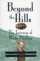 Beyond the Hills:  The Journey of Waite Phillips