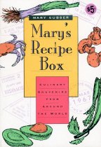 Mary's Recipe Box:  Culinary Souveniers From Around the World
