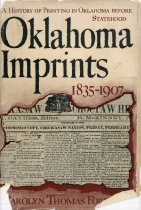 Oklahoma Imprints:  A History of Printing in Oklahoma Before Statehood, 1835-1907