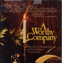 A Worthy Company; Brief Lives of the Framers of the United States Constitut