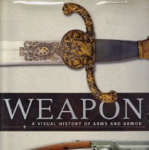 Weapon: a visual history of arms & armour
