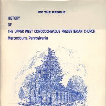 We the People : History of the Upper W. Conococheague Presbyterian Church