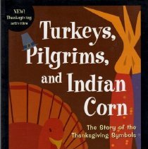 Turkeys, Pilgrims, and Indian Corn:  The Story of the Thanksgiving Symbols