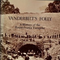 Vanderbilt's Folly : A History of the Pennsylvania Turnpike