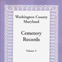 Washington County, Maryland Cemetery Records: v.5