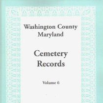Washington County, Maryland Cemetery Records, Volume 6