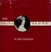The Virginia House-Wife ; with historical notes & commentary by Karen Hess