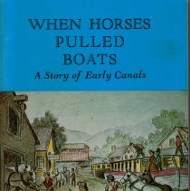 When Horses Pulled Boats : A Story of Early Canals