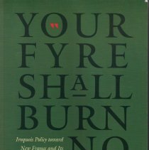 Your Fyre Shall Burn No More ; Iroquois Policy ...