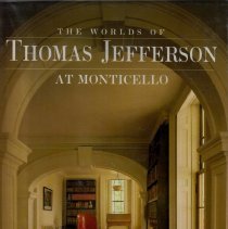 The Worlds of Thomas Jefferson at Monticello
