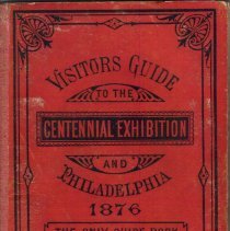 Visitors Guide to the Centennial Exhibition and Philadelphia, 1876