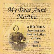 My Dear Aunt Martha : A 19th Century American Epic From the Letters of