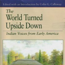 The World Turned Upside Down: Indian Voices from Early America