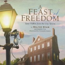 A Feast of Freedom : Tasty Tidbits From the City Tavern