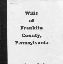 Wills of Franklin County, Pennsylvania, 1784-1826. [Abstracts of ]