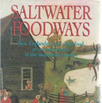 Saltwater Foodways, New England and their food, at sea and ashore in the nineteenth century