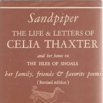 Sandpiper:  the life & letters f Celia Thaxter and her home on the Isles of Shoals her family, friends & favorite poems /