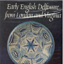 Early English Delftware from London and Virginia /