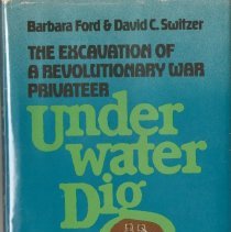 Underwater dig:  the excavation of vthe Revolutionary War privateer /