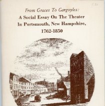 From Graces to Gargoyles: a social essay on the theater in Portsmouth, New Hampshire, 1762-1850