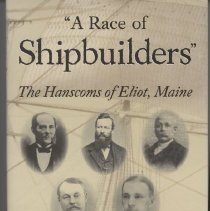 "A Race of Shipbuilders", the Hanscoms of Eliot, Maine