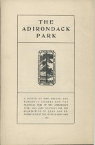 The Adirondack Park: A Sketch of the Origin, the Romantic Charms and the Practical Uses of the Adirondack Park, and Some Reasons for the Acquisition of Land and Reforestation by the State of New York