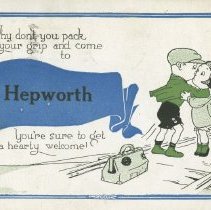 Why don't you pack you grip and come to Hepworth, postcard front