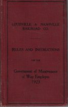 Rules And Instructions For The Government of Maintenance of Way Employes, Louisville & Nashville Railroad Company, Effective May 15, 1923