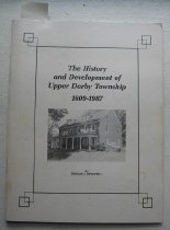 History and development of Upper Darby Township, 1609-1987, The. (1988?)