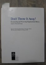 Don't throw it away!: documenting and preserving organizational history.