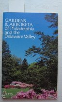 Gardens & arboreta of Philadelphia and the Delaware Valley.