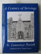 Century of servings : a history & recipes of St. Laurence Parish
