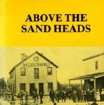 Above the Sand Heads: A Vivid Account of Life of the Delta of the Fraser River 1868-1900