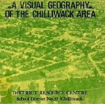 A Visual Geography of the Chilliwack Area