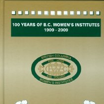 100 Years of BC's Women's Institutes 1909 - 2009